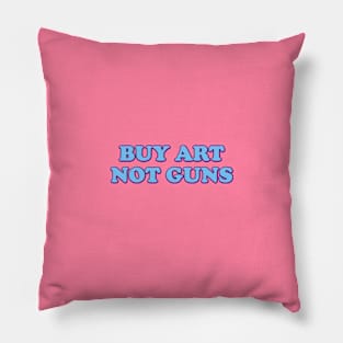 Buy art not guns Pillow