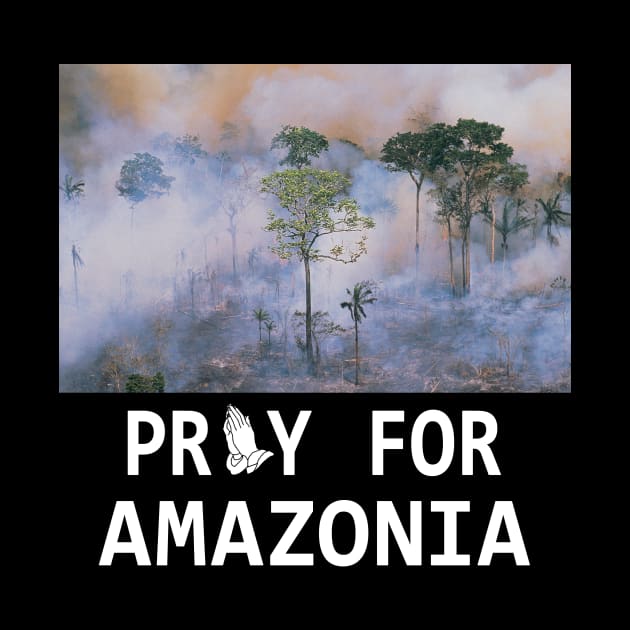 Pray for Amazonia Save The Amazon T-Shirt by ezjulian