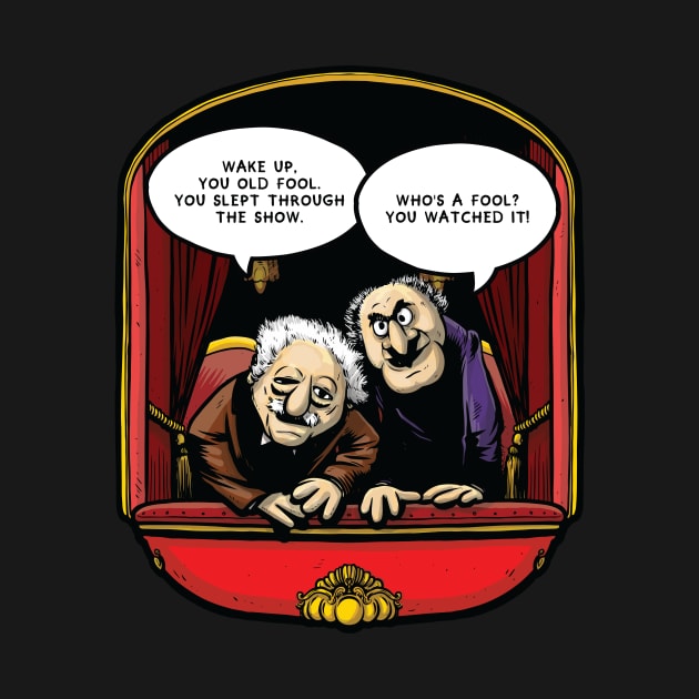 Statler and Waldorf (Wake Up) by Baddest Shirt Co.