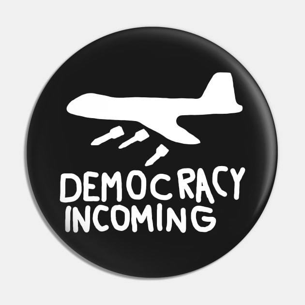 Democracy Incoming (White) Pin by Graograman
