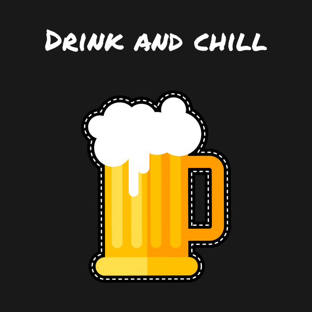 DRINK AND CHILL/ BEER DESIGN by LetMeBeFree