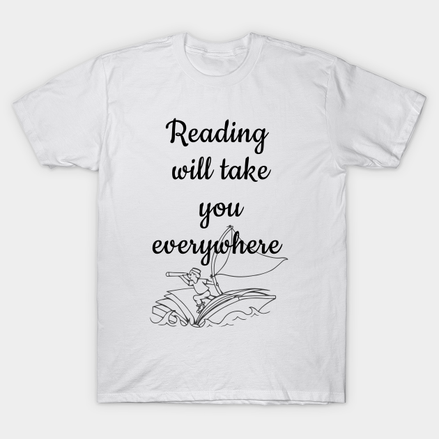 Discover Reading will take you everywhere - Reading Will Take You Everywhere - T-Shirt