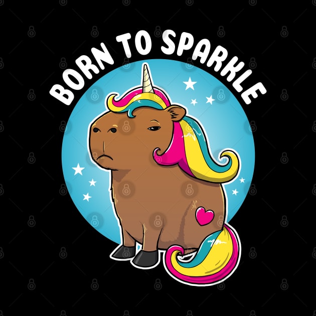 Born to sparkle Cartoon Capybara Unicorn by capydays