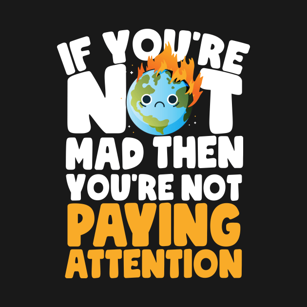 You're Not Paying Attention Earth Day by thingsandthings