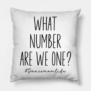 What Number Are They On? Funny Dance Mom Life Dance Competition Pillow