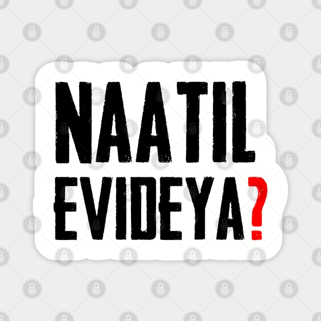 Naatil Evideya? Magnet by Printnation