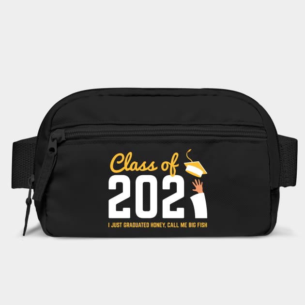 Class of 2021 I just graduated honey call me big fish by Tshirtiz