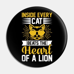 Inside Every Cat Beats The Heart of a Lion T Shirt For Women Men Pin