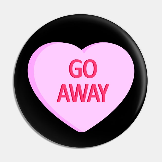 Go Away - Anti Valentines Day Conversation Heart Pin by skauff
