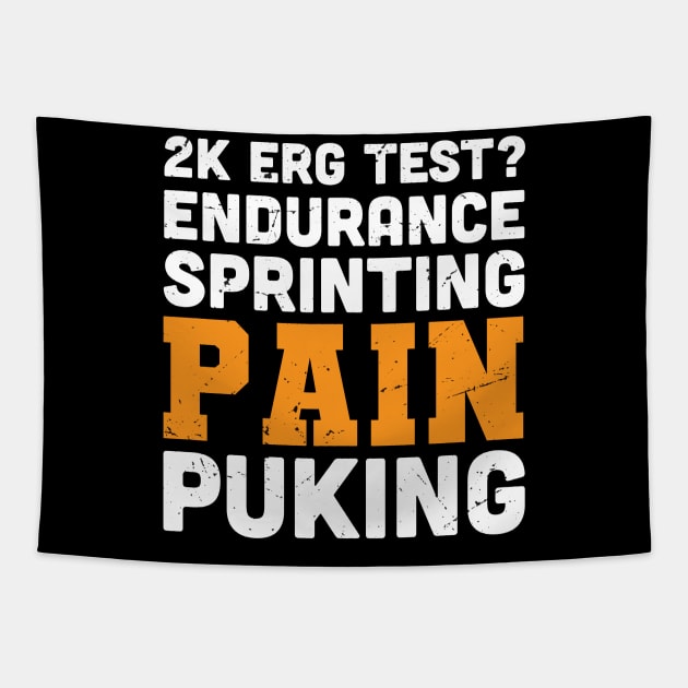 2k ERG test? endurance, sprinting pain and puking / rowing athlete gifts, rowing training present Tapestry by Anodyle