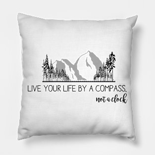 Live your life by a compass Pillow