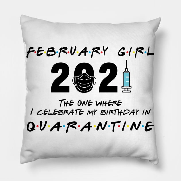 February Girl The when I celebrate my birthday in Quarantine Pillow by Salt88