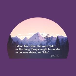 John Muir Quote on Hike Versus Saunter T-Shirt