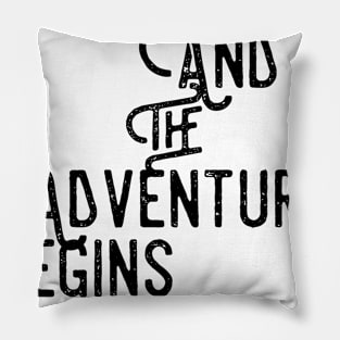 and so the adventure begins Pillow