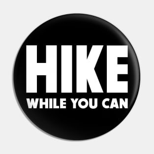 Hike while you can Pin