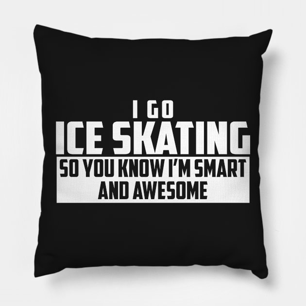 Smart and Awesome Ice Skating Pillow by helloshirts