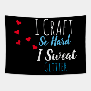 I Craft So Hard I Sweat Glitter Tapestry