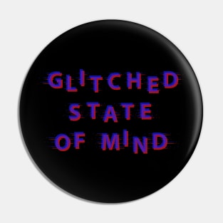 Glitched State Of Mind Pin