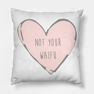 Not Your Waifu - Basic Pillow