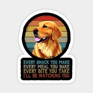 Every Snack You Make Retriever Whispers, Tee Triumph Extravaganza Magnet