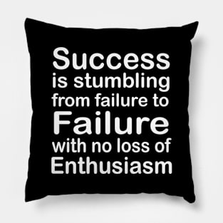 Success is stumbling from failure - Churchill Pillow