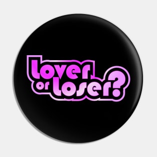 Lover or loser? Pin