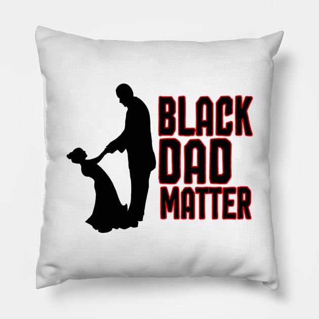 BLACK DAD MATTER Pillow by CloudyStars