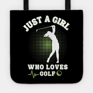 Just a Girl Who Loves Golf: Celebrating the Female Golfer! Tote