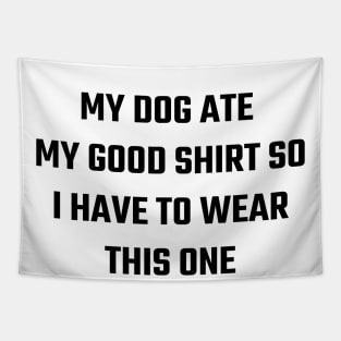 Dog ate my shirt Tapestry