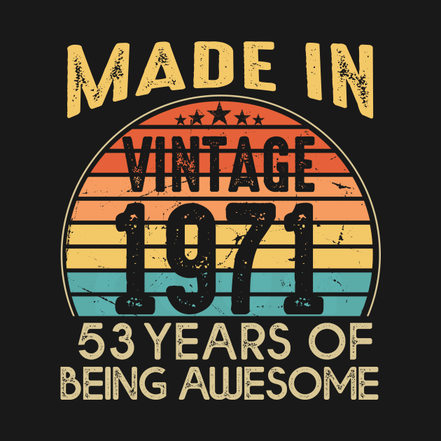 T4691971 Vintage 1971 53 Years Old Being Awesome by shattorickey.fashion