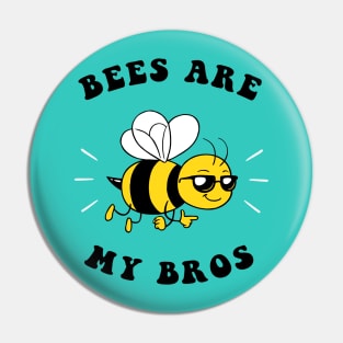 Bees Are My Bros Pin