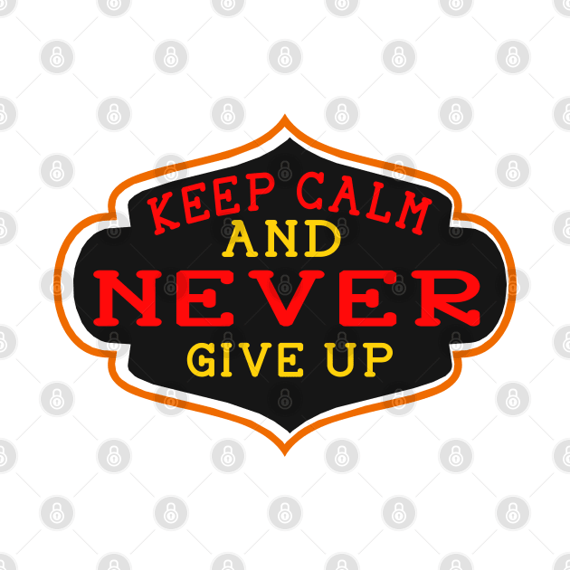 Keep Clam And Never Give Up by Global Creation