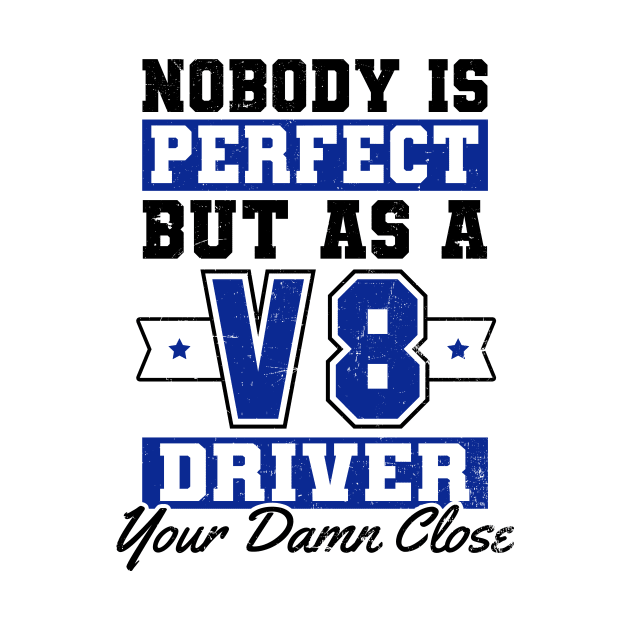 V8 Engine Shirt | Nobody Is Perfect Gift by Gawkclothing