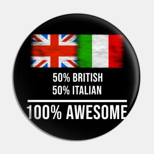 50% British 50% Italian 100% Awesome - Gift for Italian Heritage From Italy Pin