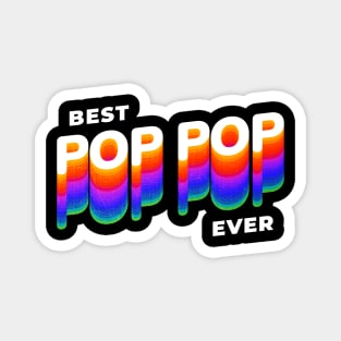 Best pop pop ever dad grandpa fathers day Magnet