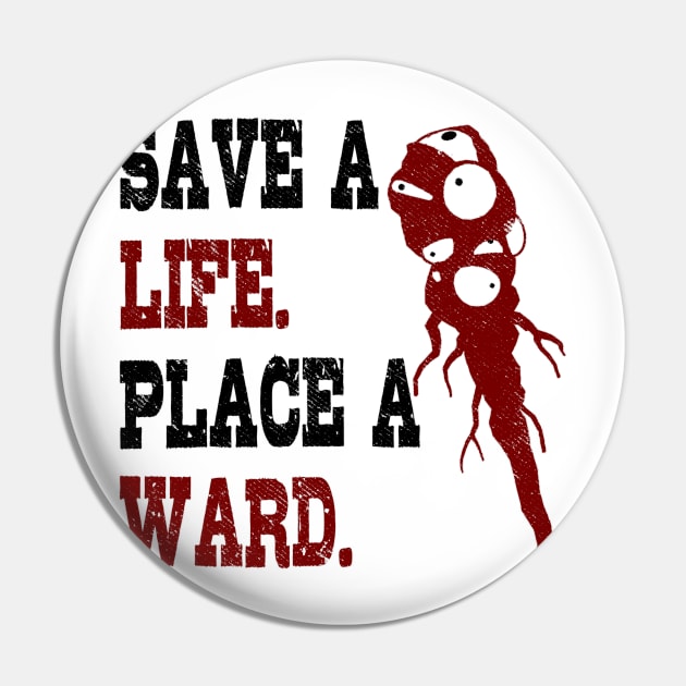 Save A Life, Place A Ward Pin by Wykd_Life