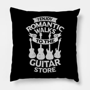 I Enjoy Romantic Walks To The Guitar Store Pillow