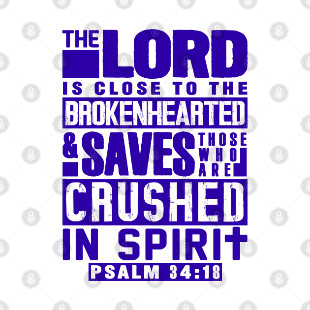 Psalm 34:18 The LORD Is Close To The Brokenhearted by Plushism