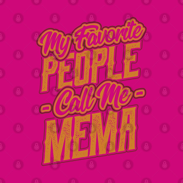 My Favorite People Call Me Mema Gift by aneisha