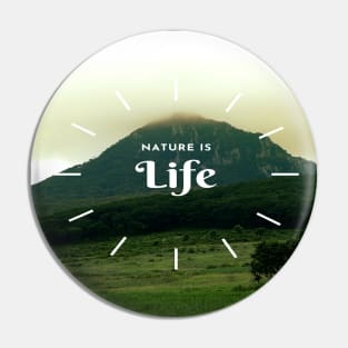 Nature Is Life Pin