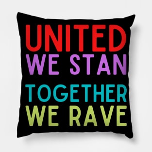 United We Stan Together We Rave Pillow