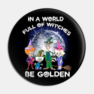 Womens In A World Full Of Witches Be Golden Halloween Gift Pin