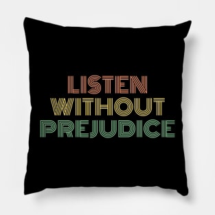 Listen Without Prejudice Pillow