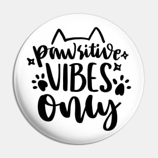 Pawsitive vibes only Pin