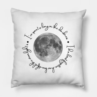 I've spent so long in the darkness Pillow