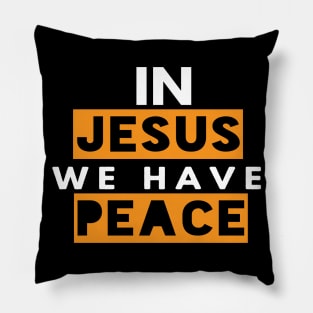 In Jesus We Have Peace Funny Christian Gift Pillow