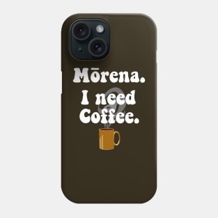 Morena. I Need Coffee. Phone Case