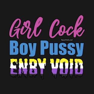 Girl Cock Boy Pussy Enby Void T-Shirt