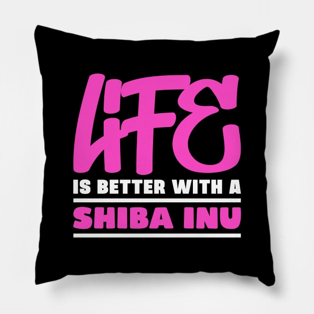 Life is better with a shiba inu Pillow by colorsplash