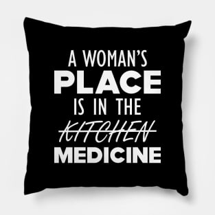 Medical Doctor - A woman's place is in the medicine w Pillow